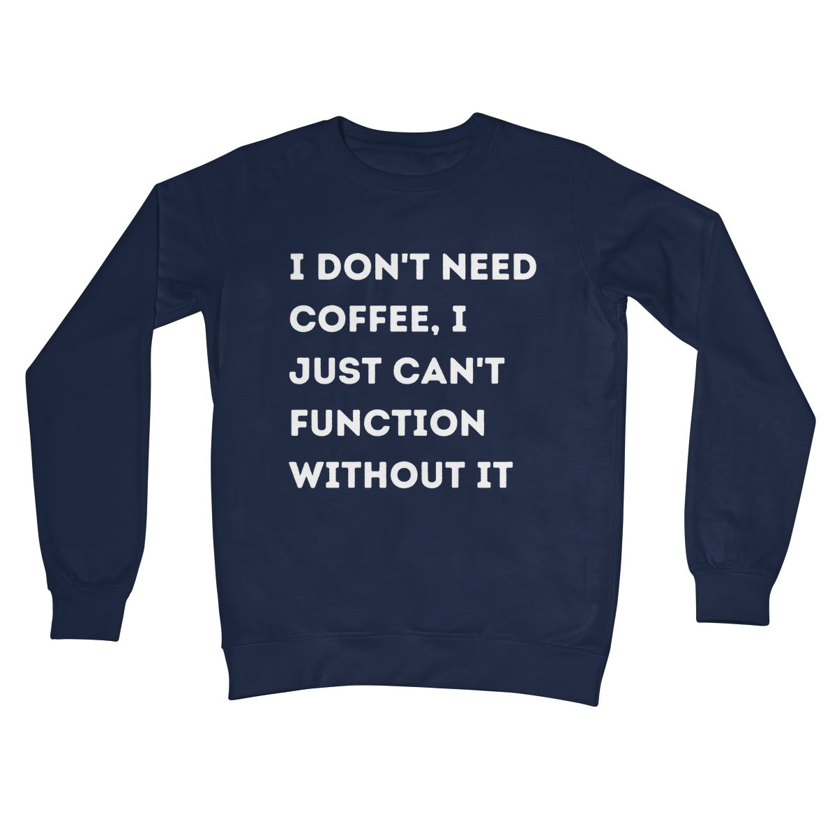 I can't function without coffee jumper navy