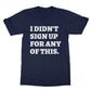 I didn't sign up for this t shirt navy