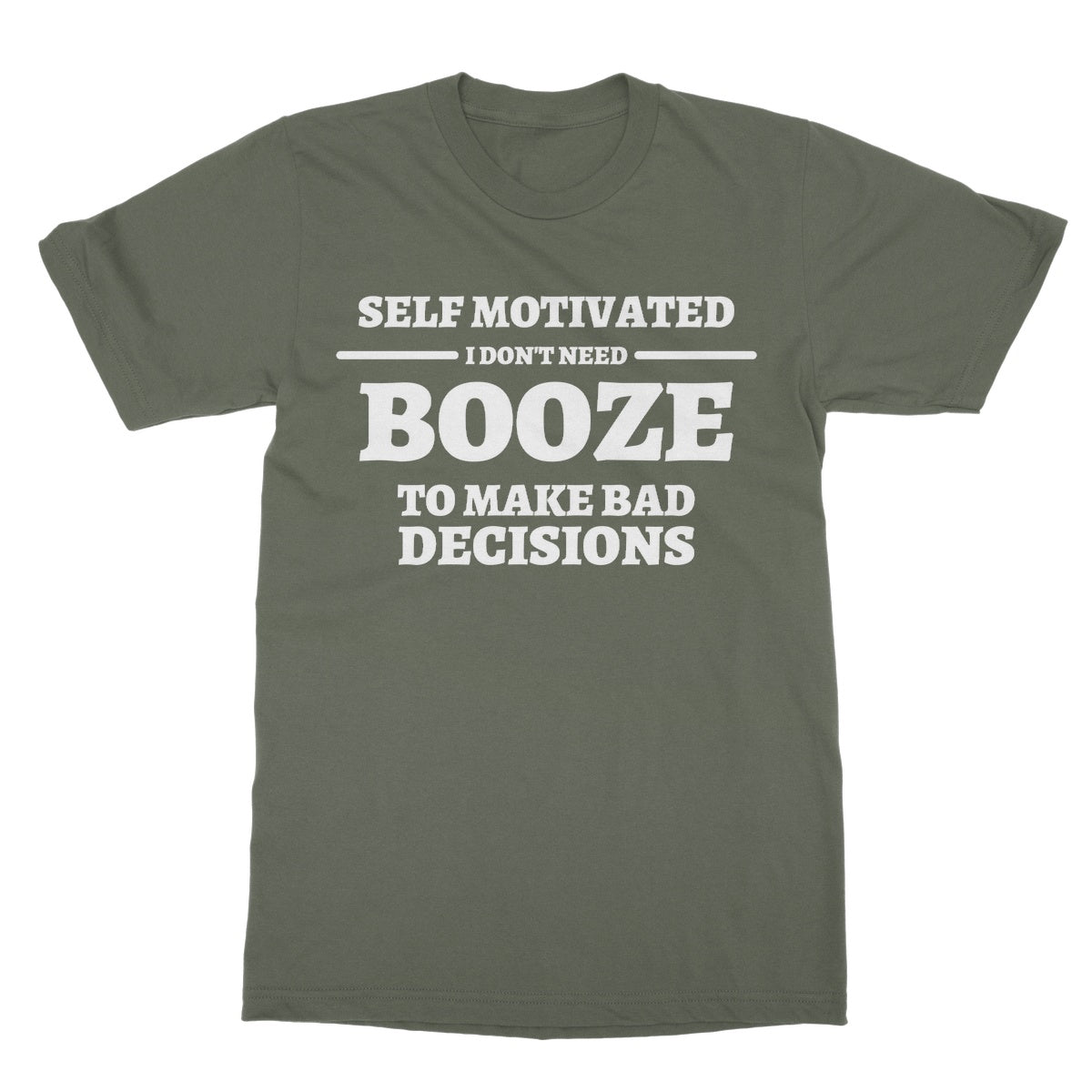 I don't need booze to make bad decisions t shirt green