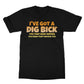 I got a dig bick t shirt black