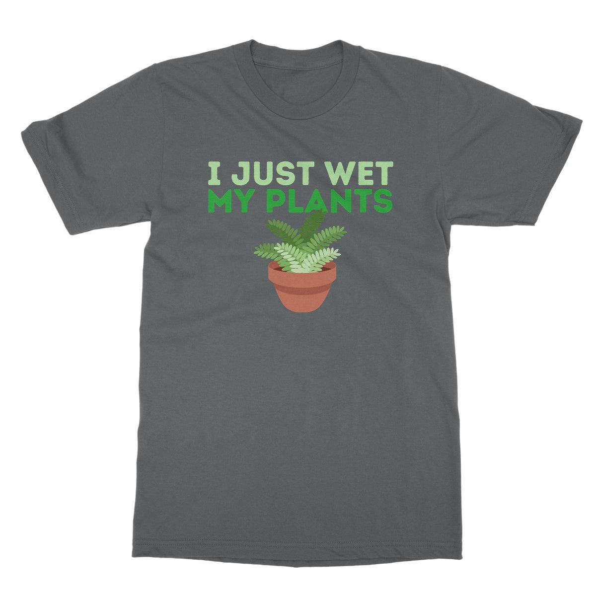 I just wet my plants t shirt grey