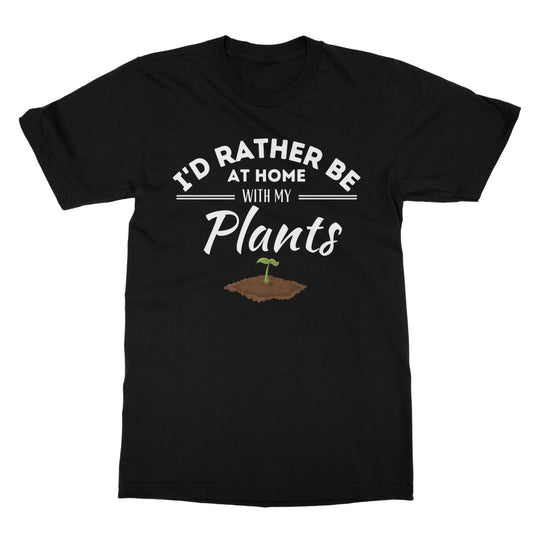 I'd rather be at home with my plants t shirt black