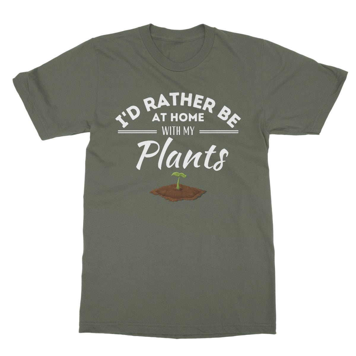 I'd rather be at home with my plants t shirt green