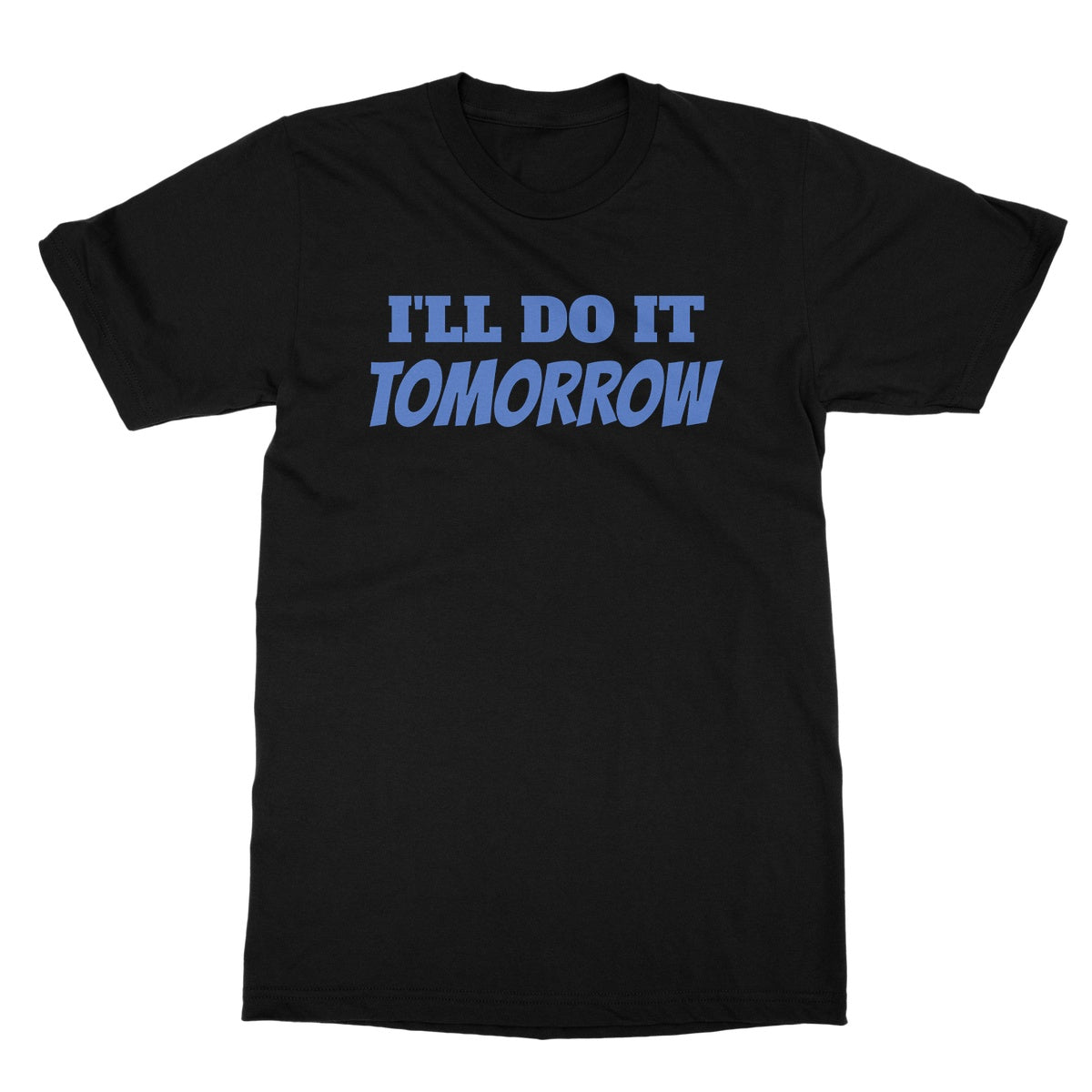 Ill do it tomorrow t shirt black