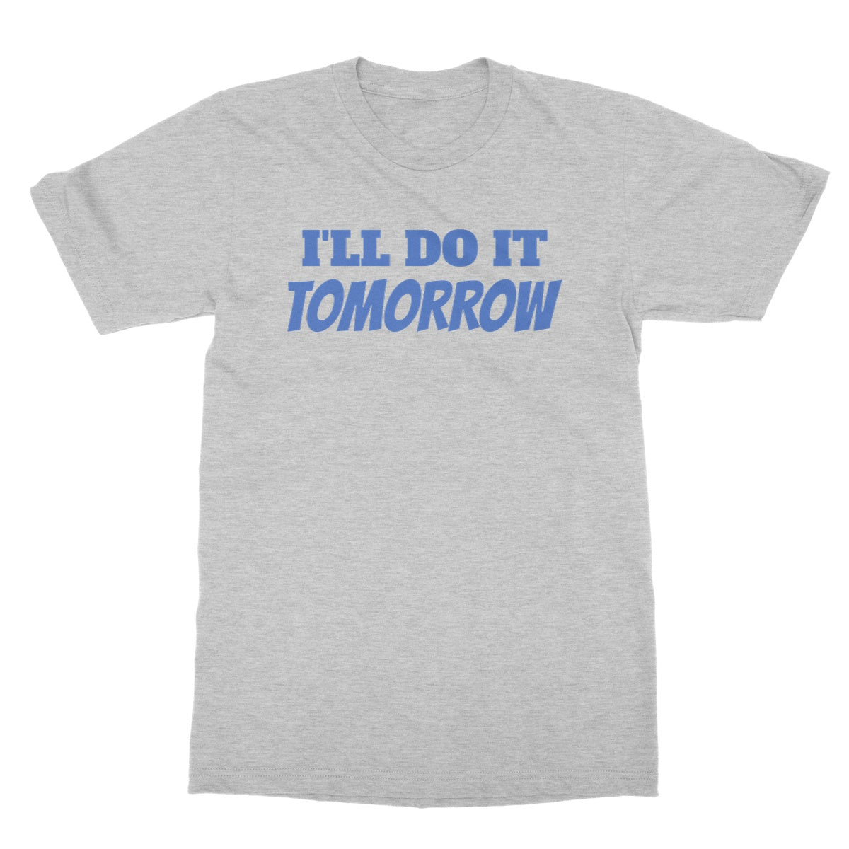 Ill do it tomorrow t shirt grey