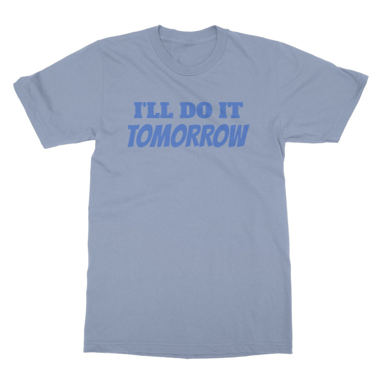 Ill do it tomorrow t shirt light blue