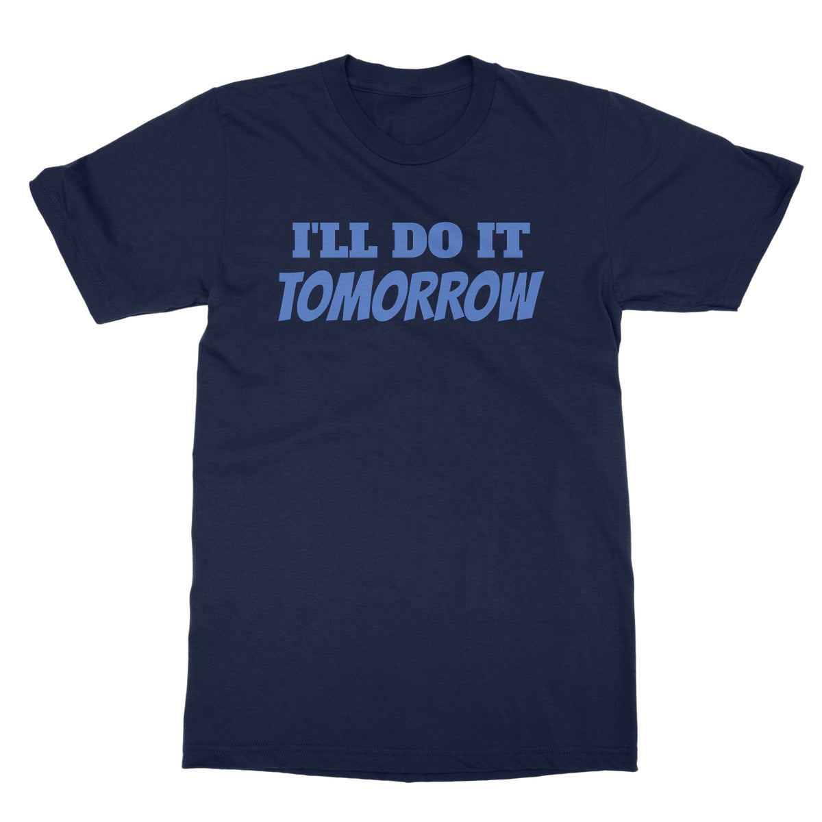 Ill do it tomorrow t shirt navy