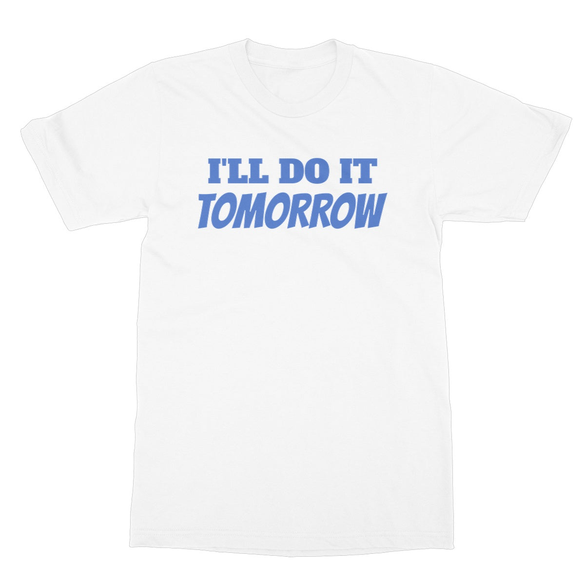 Ill do it tomorrow t shirt white