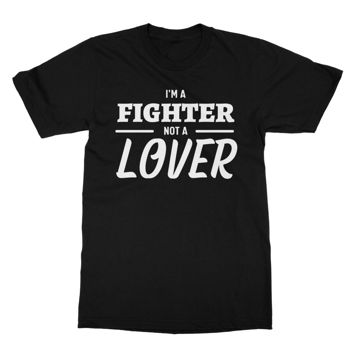 I'm a fighter not a lover t shirt black