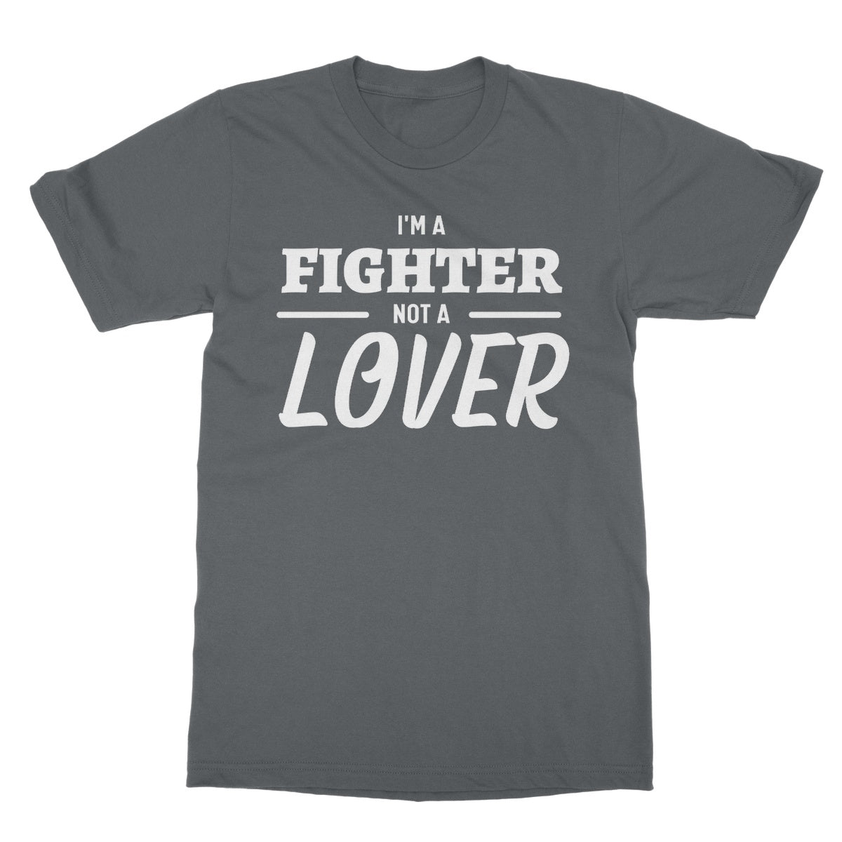 I'm a fighter not a lover t shirt grey