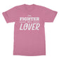 I'm a fighter not a lover t shirt pink