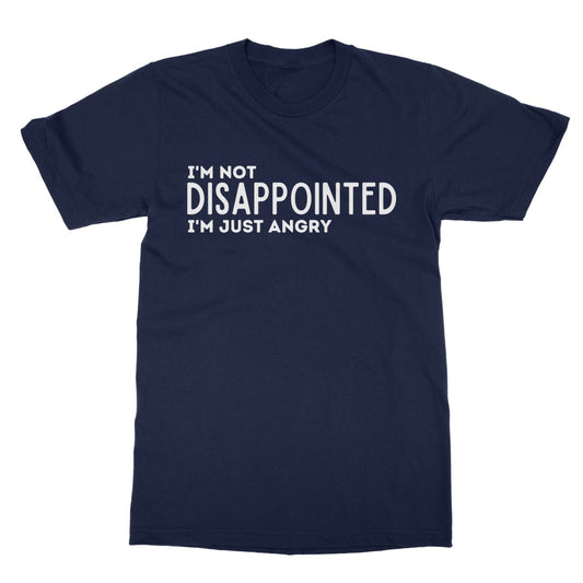 I'm not disappointed I'm just angry t shirt navy