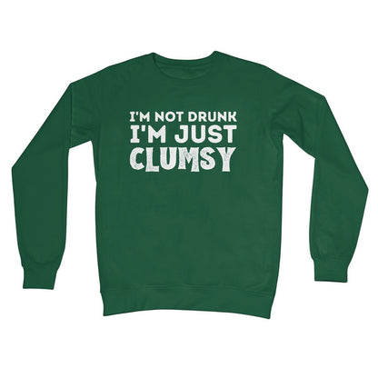 I'm not drunk I'm just clumsy jumper green