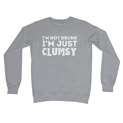 I'm not drunk I'm just clumsy jumper grey