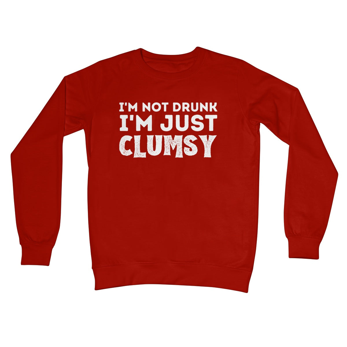 I'm not drunk I'm just clumsy jumper red