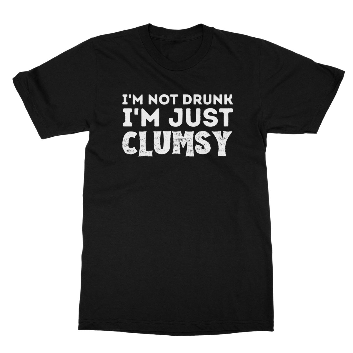 I'm not drunk I'm just clumsy t shirt black