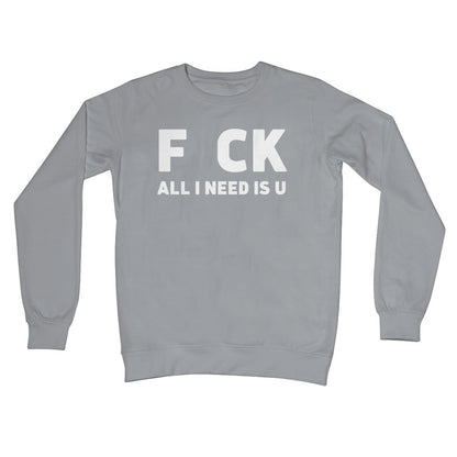 All I Need Is U Jumper - Steel Grey - Funny Jumper