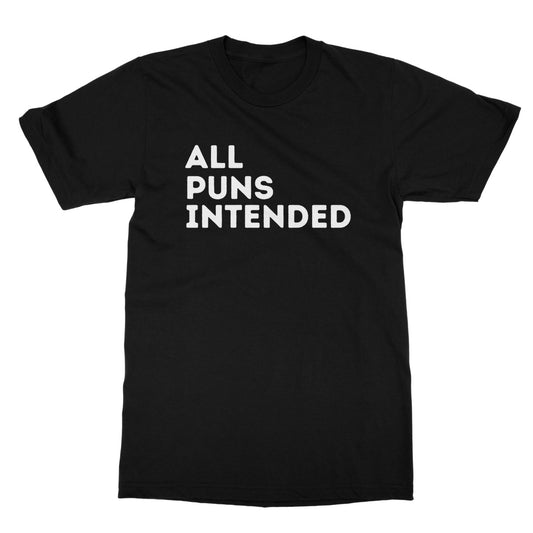all puns intended t shirt black