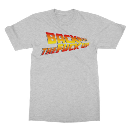 Back The Fuck Up T-Shirt - Sport Grey - Funny T-Shirt