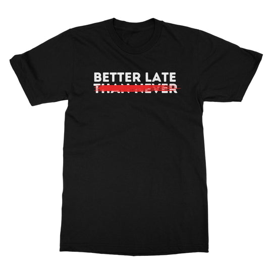 better late t shirt black