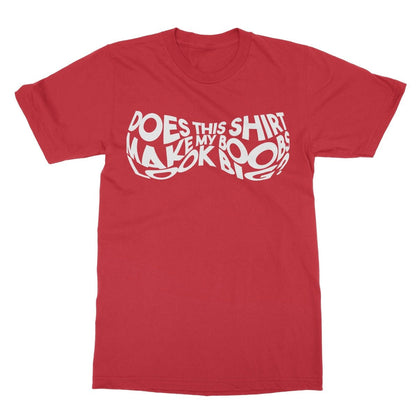 Does This Shirt Make My Boobs Look Big? T-Shirt - Red - Funny T-Shirt