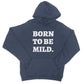 born to be mild hoodie navy
