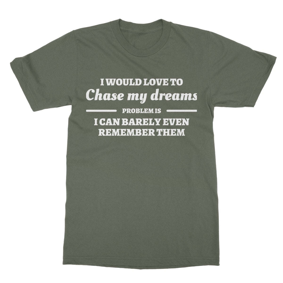 chase my dreams t shirt green