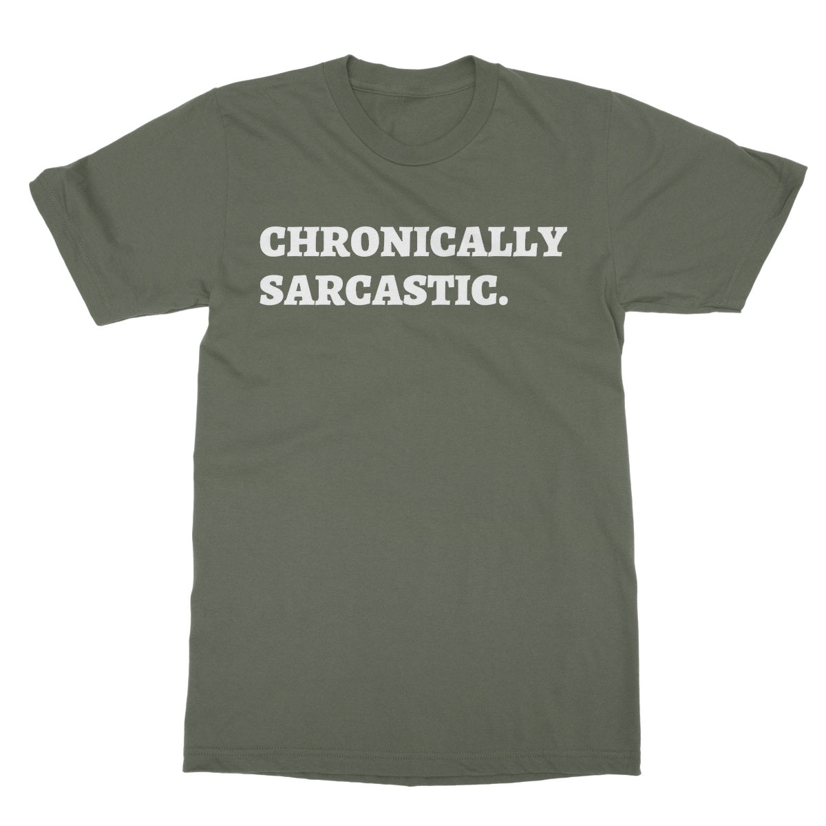chronically sarcastic t shirt green