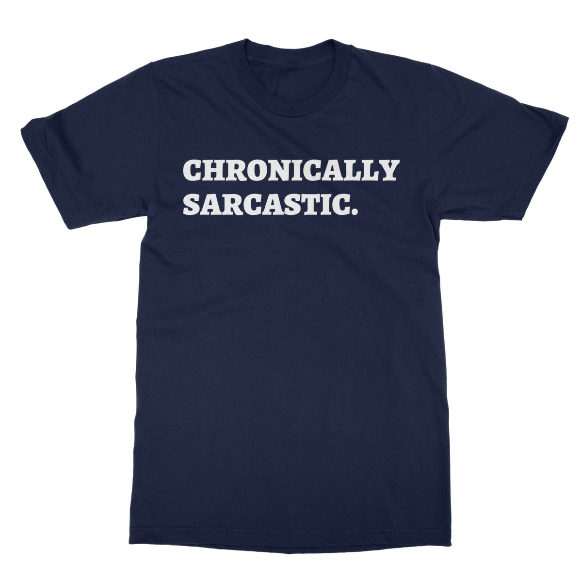 chronically sarcastic t shirt navy