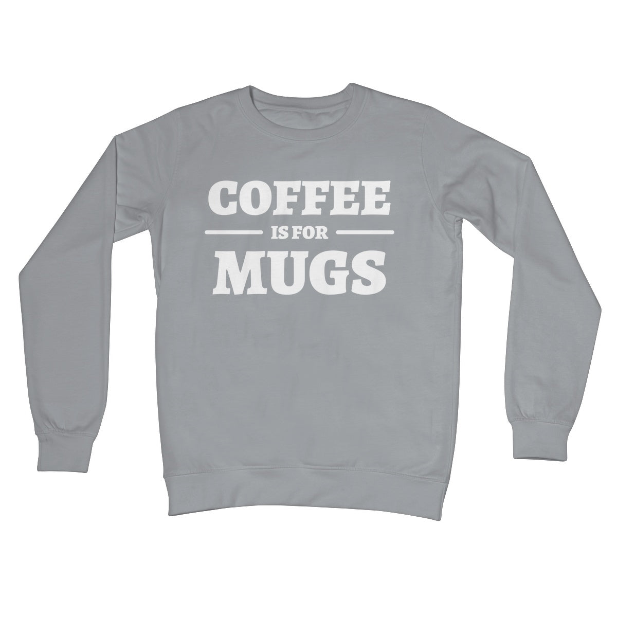 coffee is for mugs jumper grey