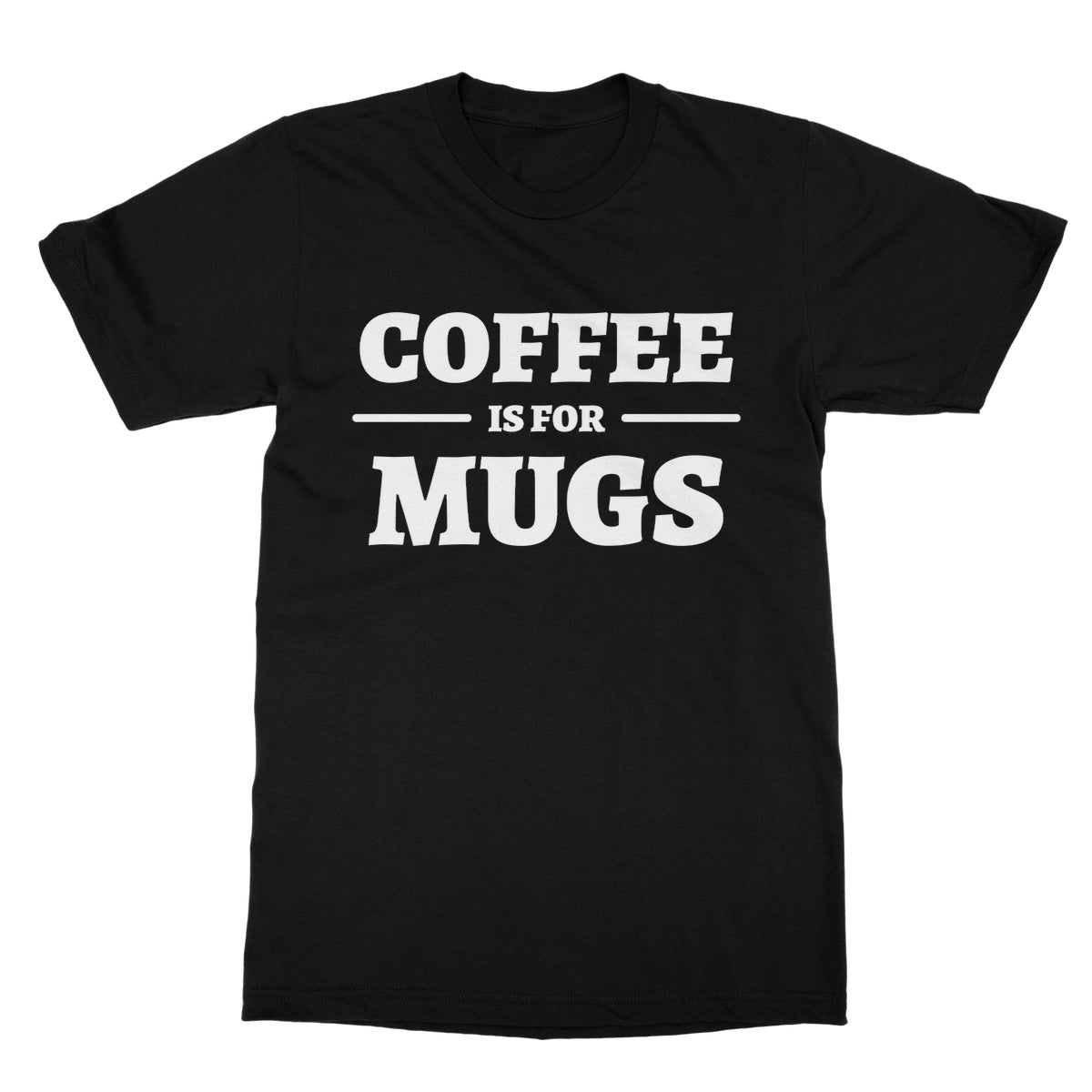 coffee is for mugs t shirt black