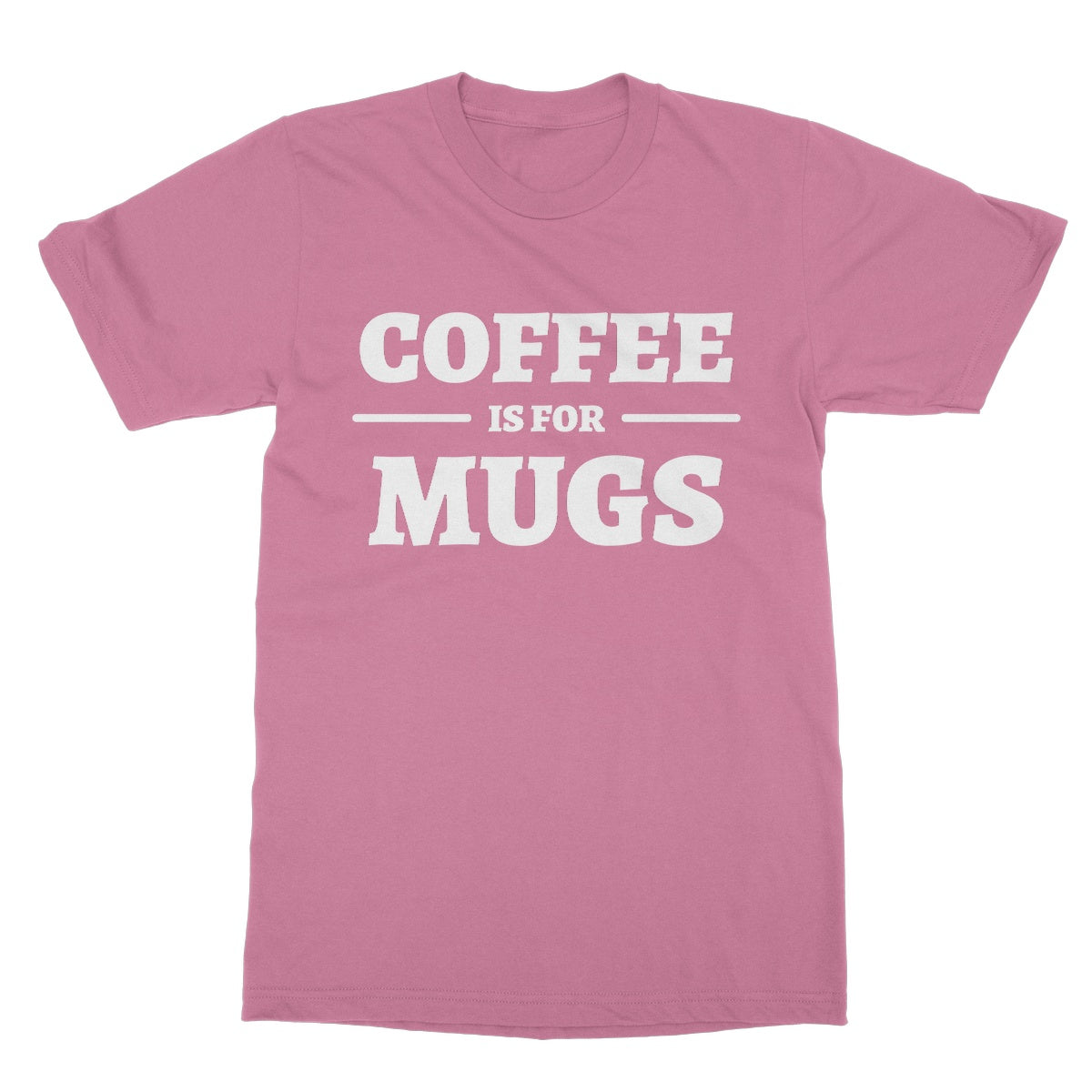 coffee is for mugs t shirt pink