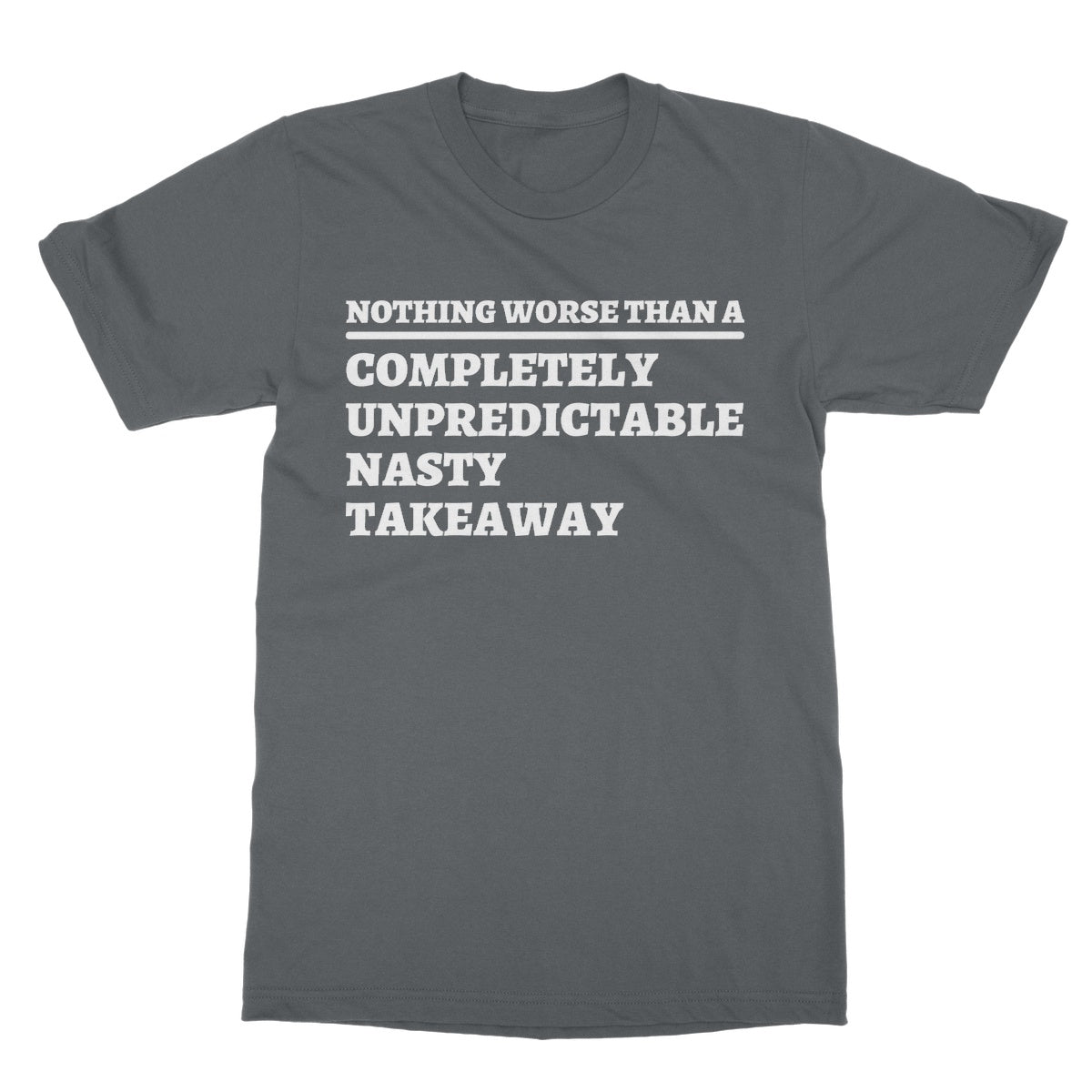 completely unreliable nasty takeaway t shirt grey