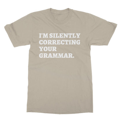 I'm Silently Correcting Your Grammar T-Shirt - Sand - Funny T-Shirt