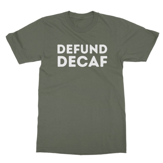 defund decaf t shirt green