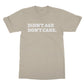 didn't ask don't care t shirt beige