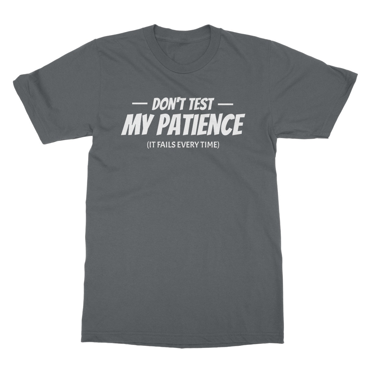 do not test my patience t shirt grey
