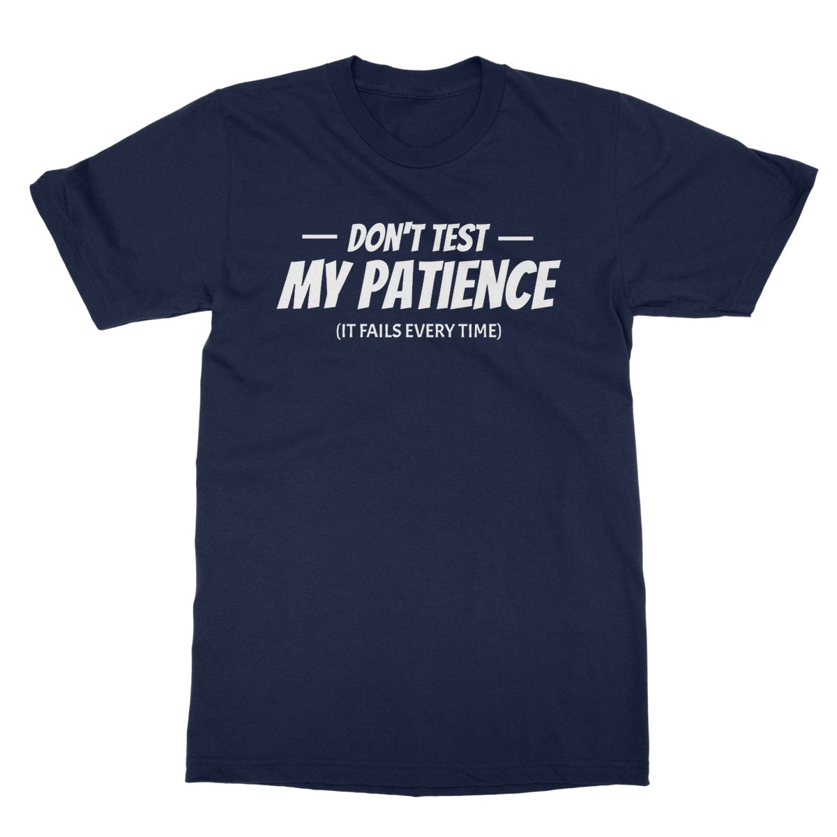 do not test my patience t shirt navy