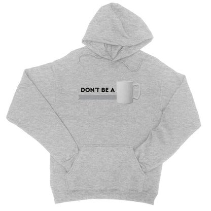 don't be a mug hoodie grey