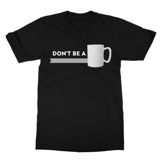 don't be a mug t shirt black