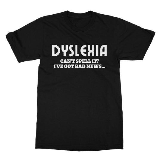 Dyslexia T-Shirt - Black - Funny T-Shirt