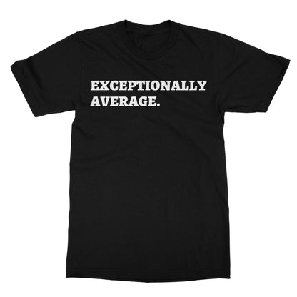 exceptionally average t shirt black