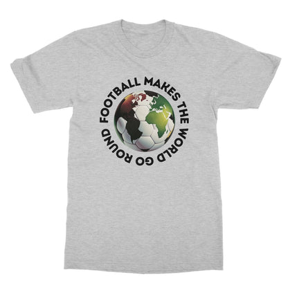 Football Makes The World Go Round T-Shirt - Sport Grey - Funny T-Shirt