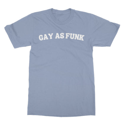 Gay As Funk T-Shirt - Light Blue - Funny T-Shirt