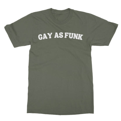 Gay As Funk T-Shirt - Military Green - Funny T-Shirt
