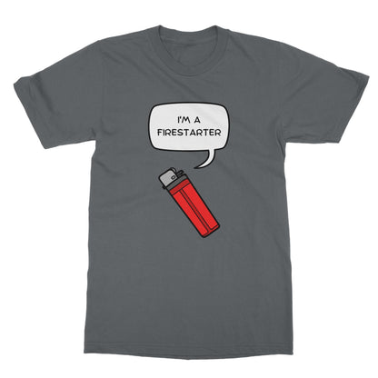 I'm a firestarter t shirt dark grey