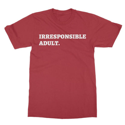 Irresponsible Adult T-Shirt - Cherry Red - Funny T-Shirt
