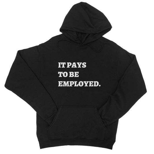 it pays to be employed hoodie black
