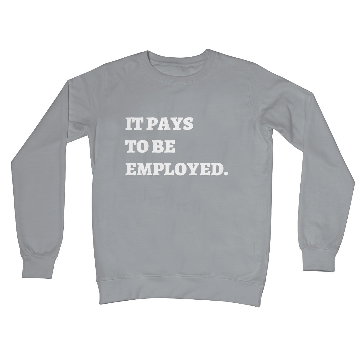 it pays to be employed jumper grey