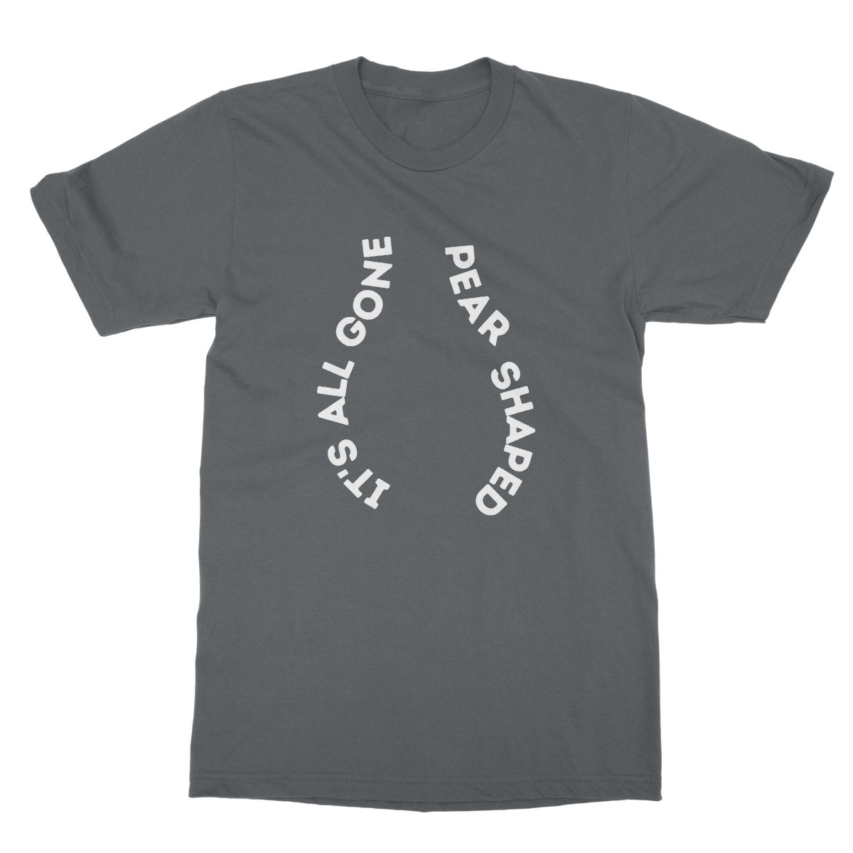 it's all gone pear shaped t shirt grey